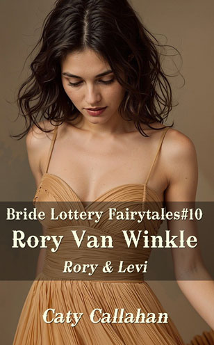 Bride Lottery Fairytales 10 Rory Van Winkle by Caty Callahan, Sweet romances with a fairytale twist
