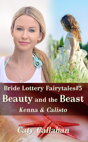 Bride Lottery Fairytales 5 Beauty and the Beast by Caty Callahan, Sweet romances with a fairytale twist