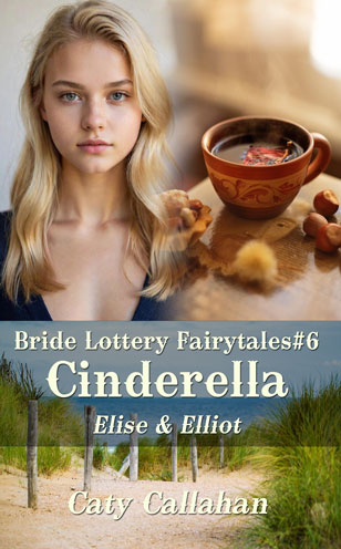 Bride Lottery Fairytales 6 Cinderella by Caty Callahan, Sweet romances with a fairytale twist