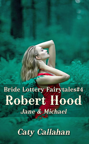 Bride Lottery Fairytales #4 Robert Hood by Caty Callahan | BrideFairytales.com